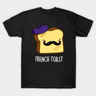 French Toast Cute Toast Bread Pun T-Shirt